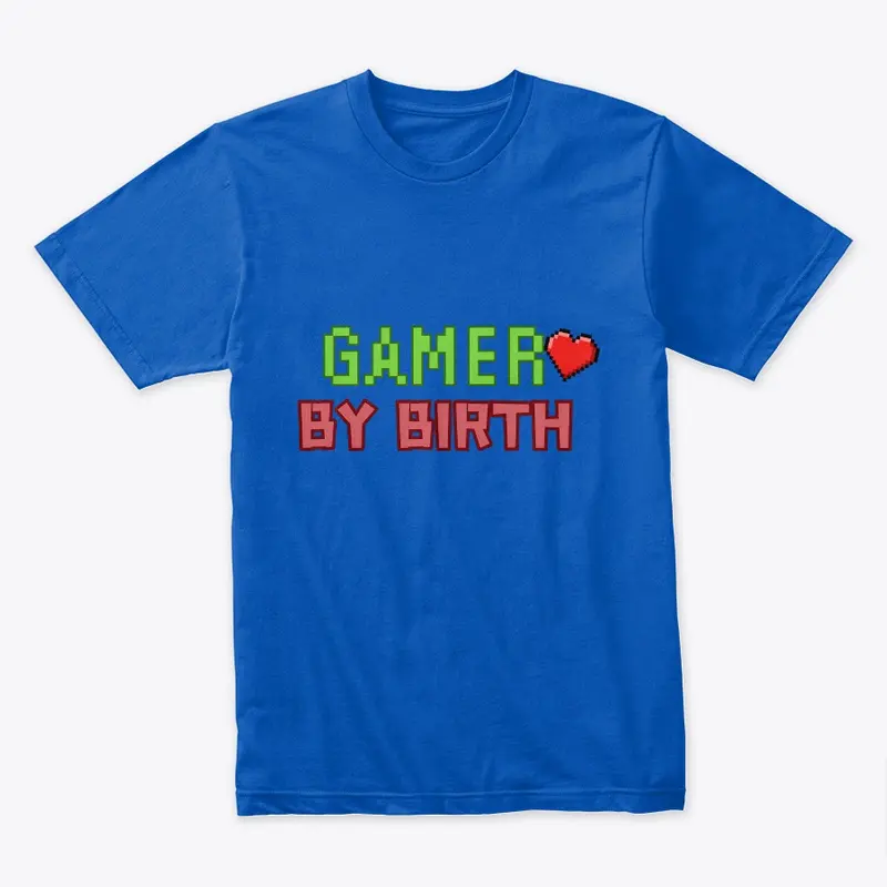 Gamer by Birth T-Shirt