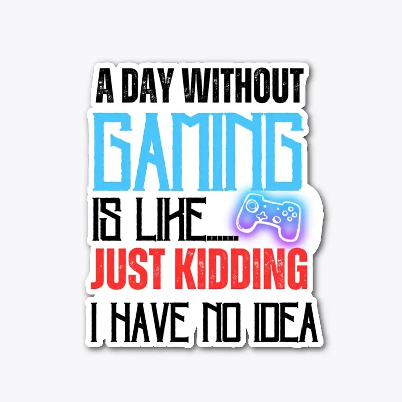 A Day Without Gaming Sticker