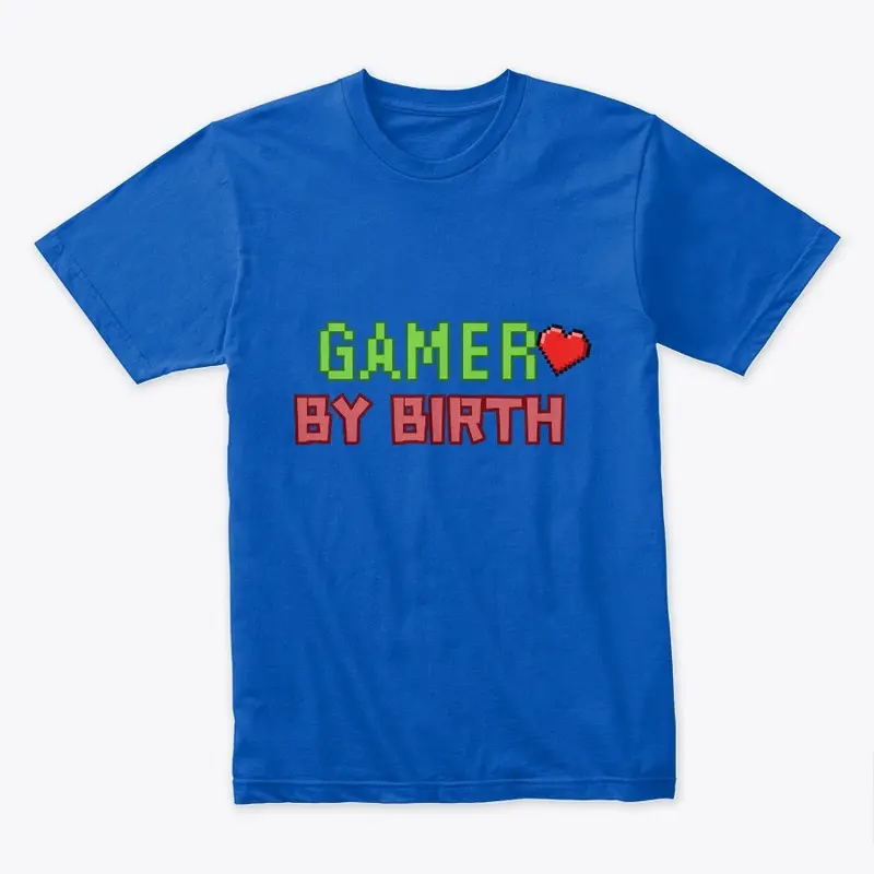 Gamer by Birth T-Shirt